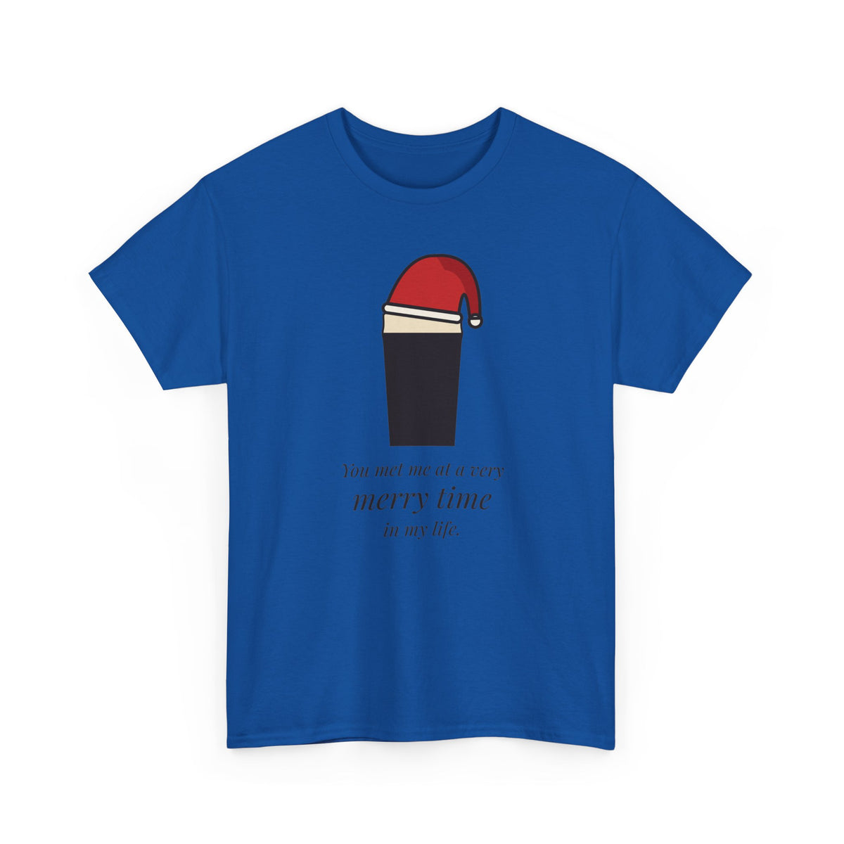 Merry Time Tee in Royal: front, a pint wearing a Santa hat above the line 'You met me at a very merry time in my life.'