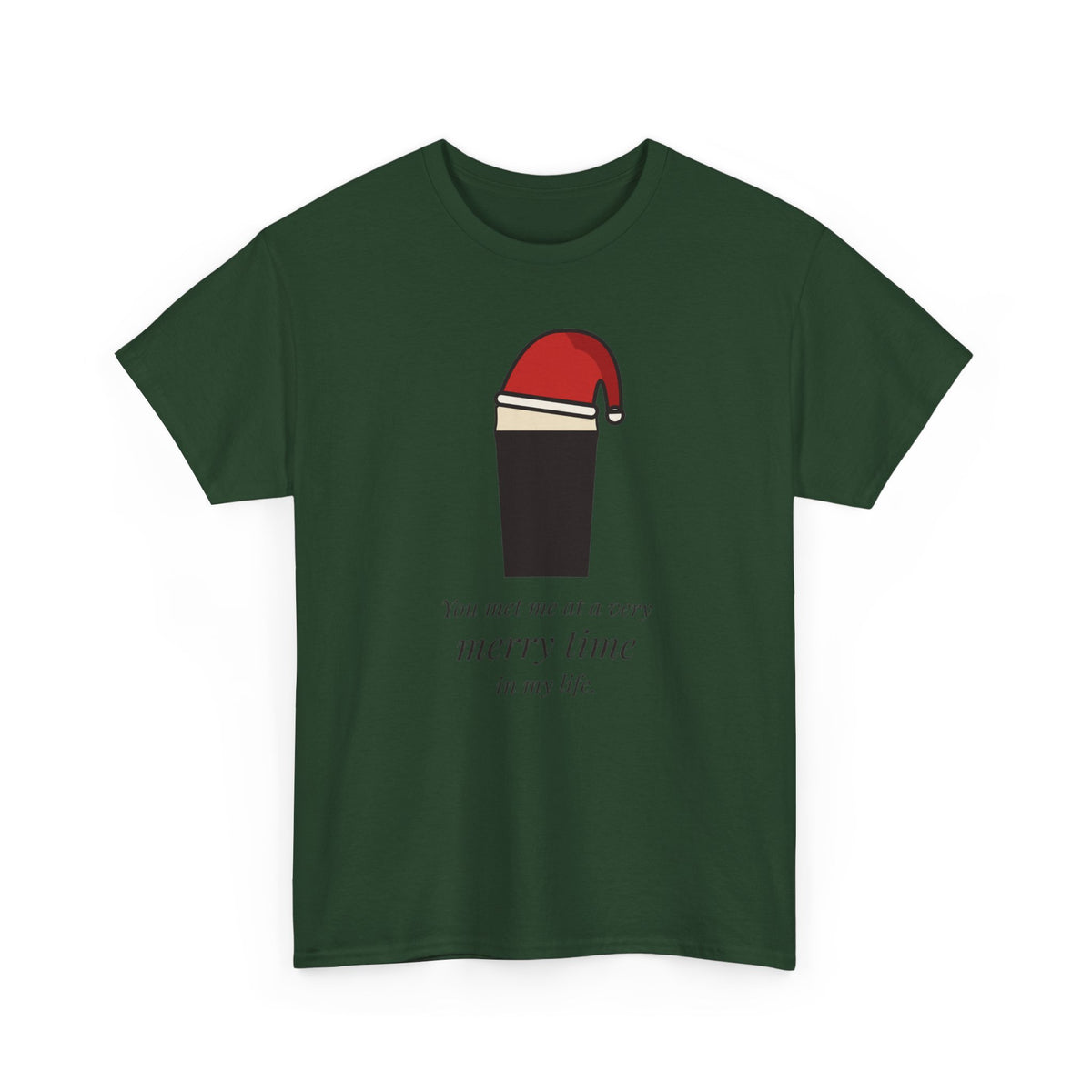 Merry Time Tee in Forest Green: front, a pint wearing a Santa hat above the line 'You met me at a very merry time in my life.'